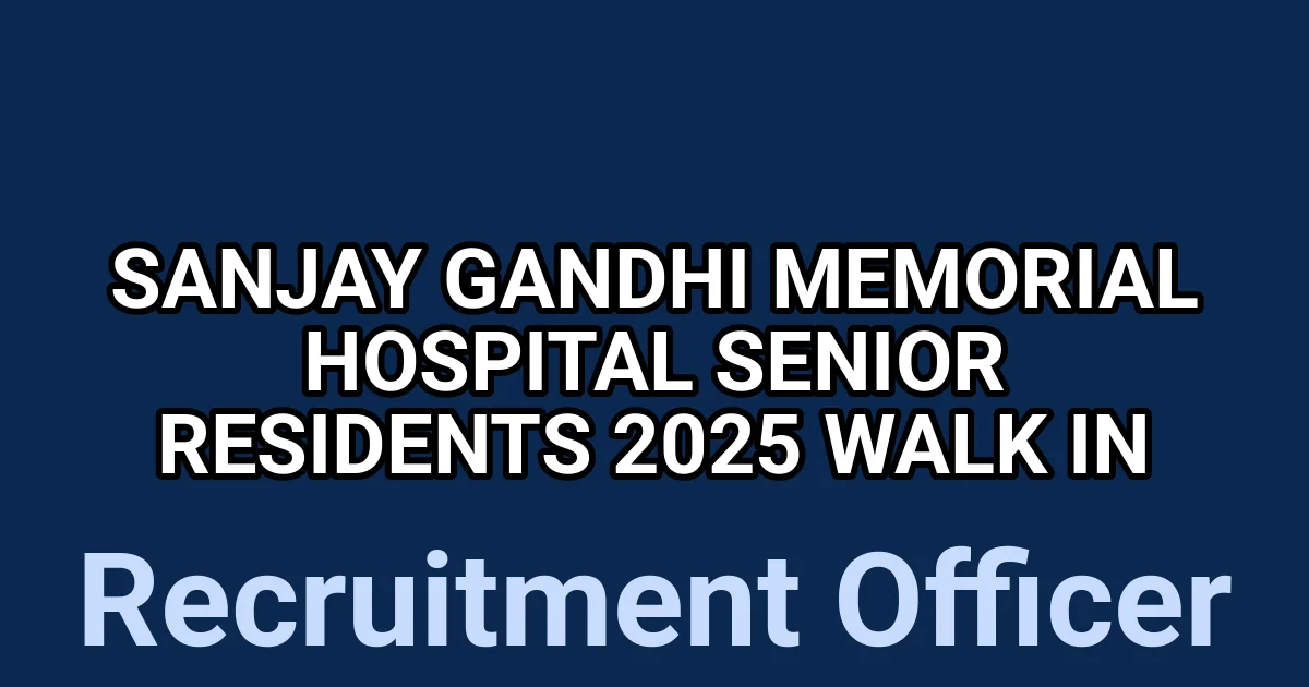 Sanjay Gandhi Memorial Hospital Senior Residents 2025 Walk in 1 tmpkca5r2tr