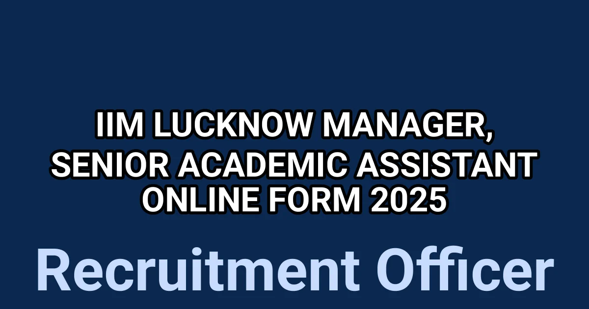 IIM Lucknow Manager, Senior Academic Assistant Online Form 2025 1 tmpmmcoui4