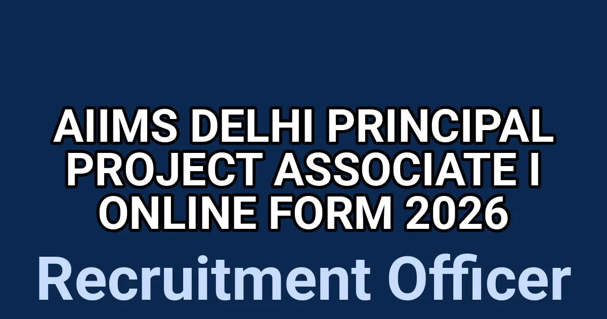 AIIMS Delhi Principal Project Associate I Online Form 2026 1