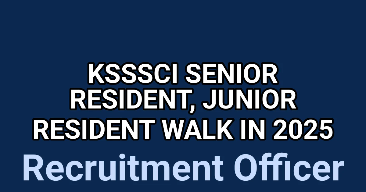 KSSSCI Senior Resident, Junior Resident Walk in 2025 1 tmpok3njlbb