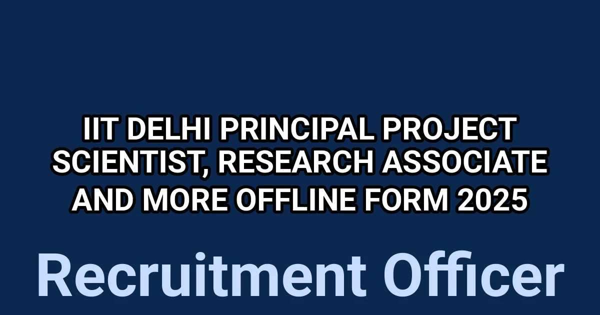 IIT Delhi Principal Project Scientist, Research Associate and More Offline Form 2025 1 tmpp1k0qtf8
