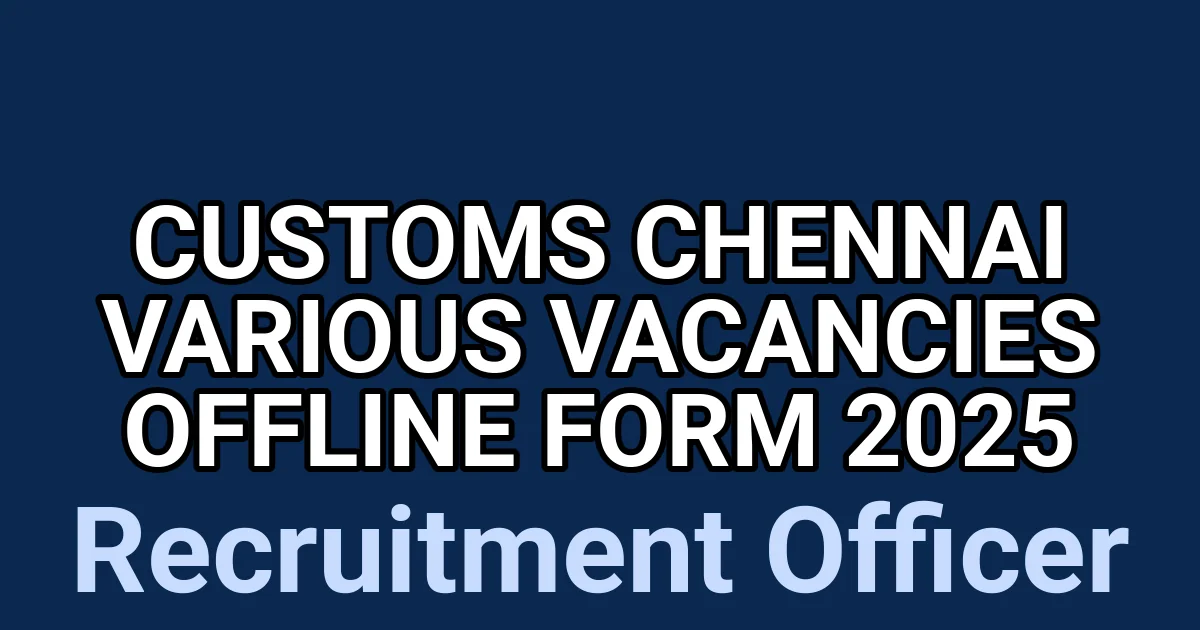 Customs Chennai Various Vacancies Offline Form 2025 1 tmpr6pk qtm