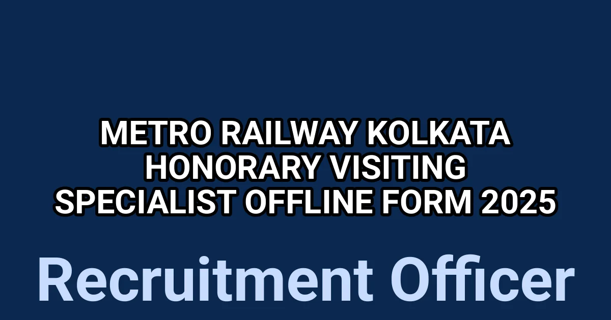 Metro Railway Kolkata Honorary Visiting Specialist Offline Form 2025 1 tmprmp 768m