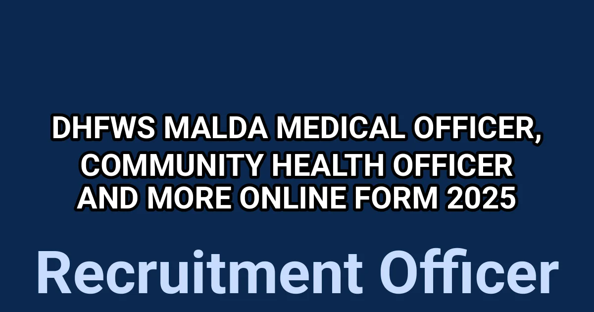 DHFWS Malda Medical Officer, Community Health Officer and More Online Form 2025 1 tmps5qaybgf
