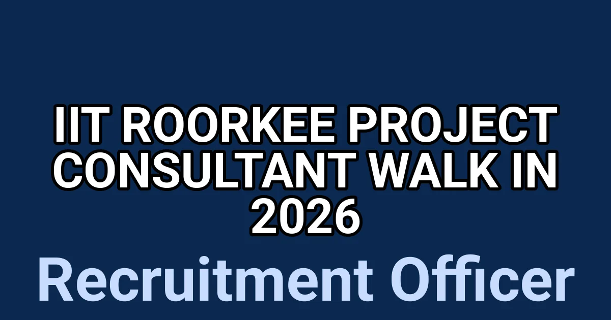 IIT Roorkee Project Consultant Walk in 2026 1 tmpszn5e74n