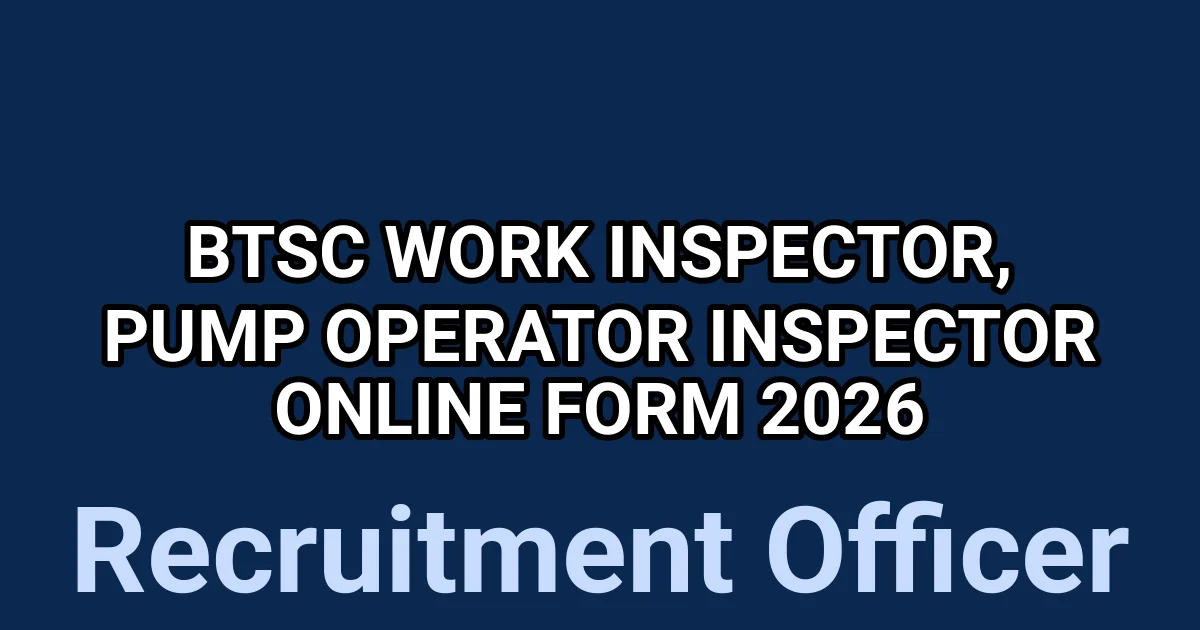 BTSC Work Inspector, Pump Operator Inspector Online Form 2026 1 tmpt6actgz1