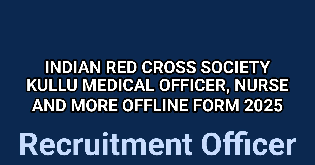 Indian Red Cross Society Kullu Medical Officer, Nurse and More Offline Form 2025 1 tmpusz3e2nf