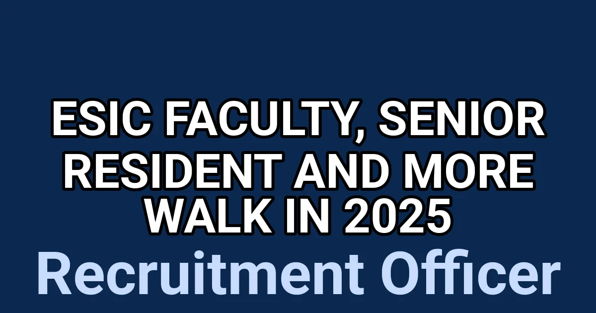 ESIC Faculty, Senior Resident and More Walk in 2025 1 tmpwe7qwi7m