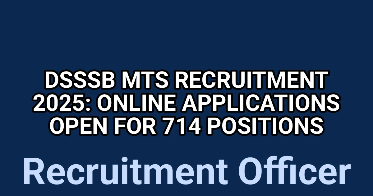 DSSSB MTS Recruitment 2025: Online Applications Open for 714 Positions 1