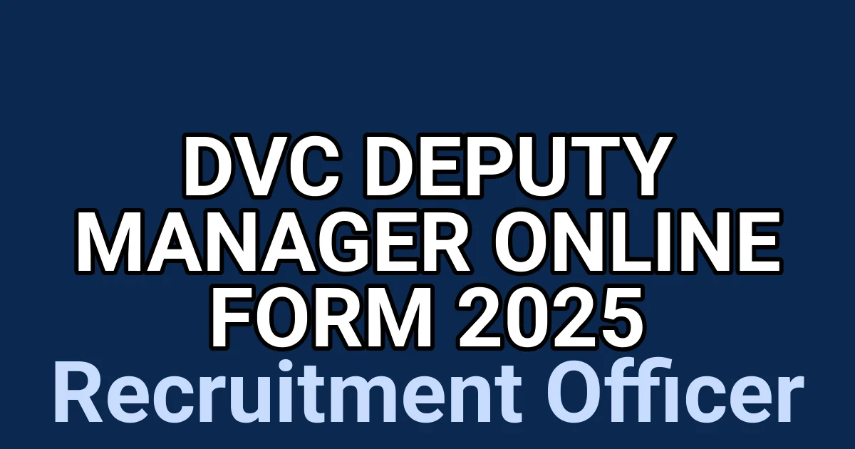 DVC Deputy Manager Online Form 2025