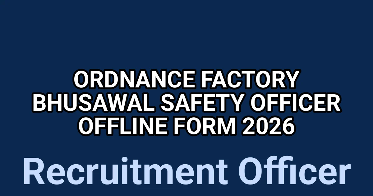 Ordnance Factory Bhusawal Safety Officer Offline Form 2026 1