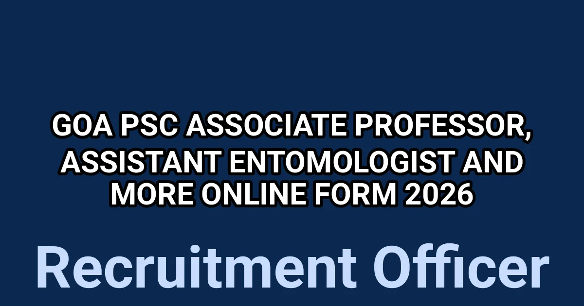 Goa PSC Associate Professor, Assistant Entomologist and More Online Form 2026 1 tmp1446568a