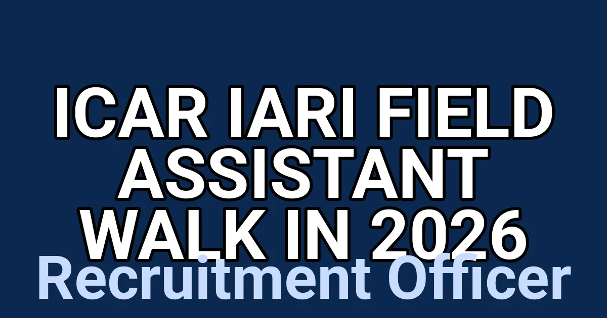 ICAR IARI Field Assistant Walk in 2026 1