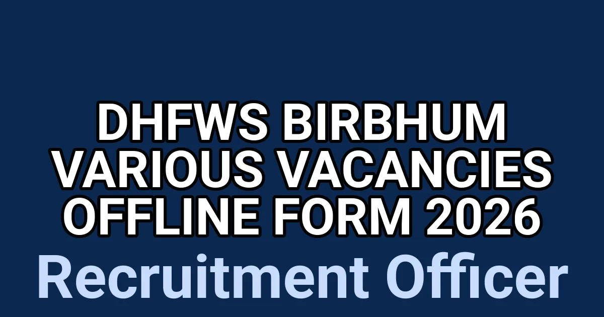 DHFWS Birbhum Various Vacancies Offline Form 2026 1 tmp29qhan71