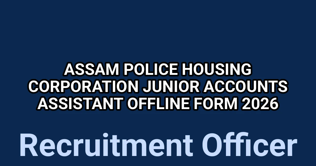 Assam Police Housing Corporation Junior Accounts Assistant Offline Form 2026 1 tmp2f4cvj4f