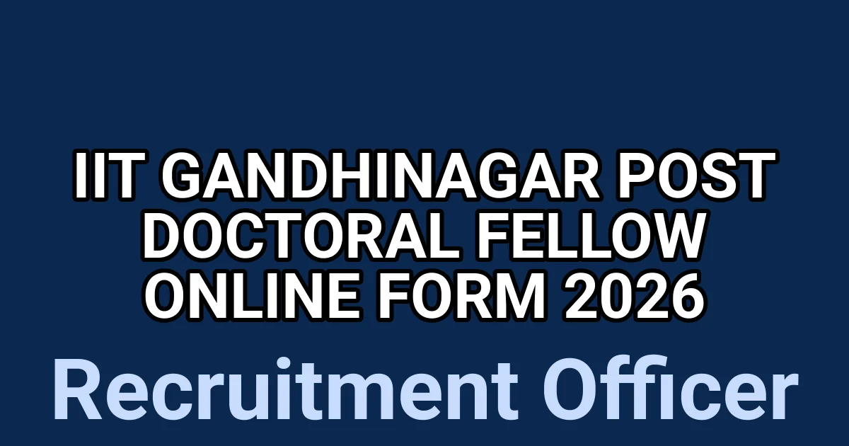 IIT Gandhinagar Post Doctoral Fellow Online Form 2026 1