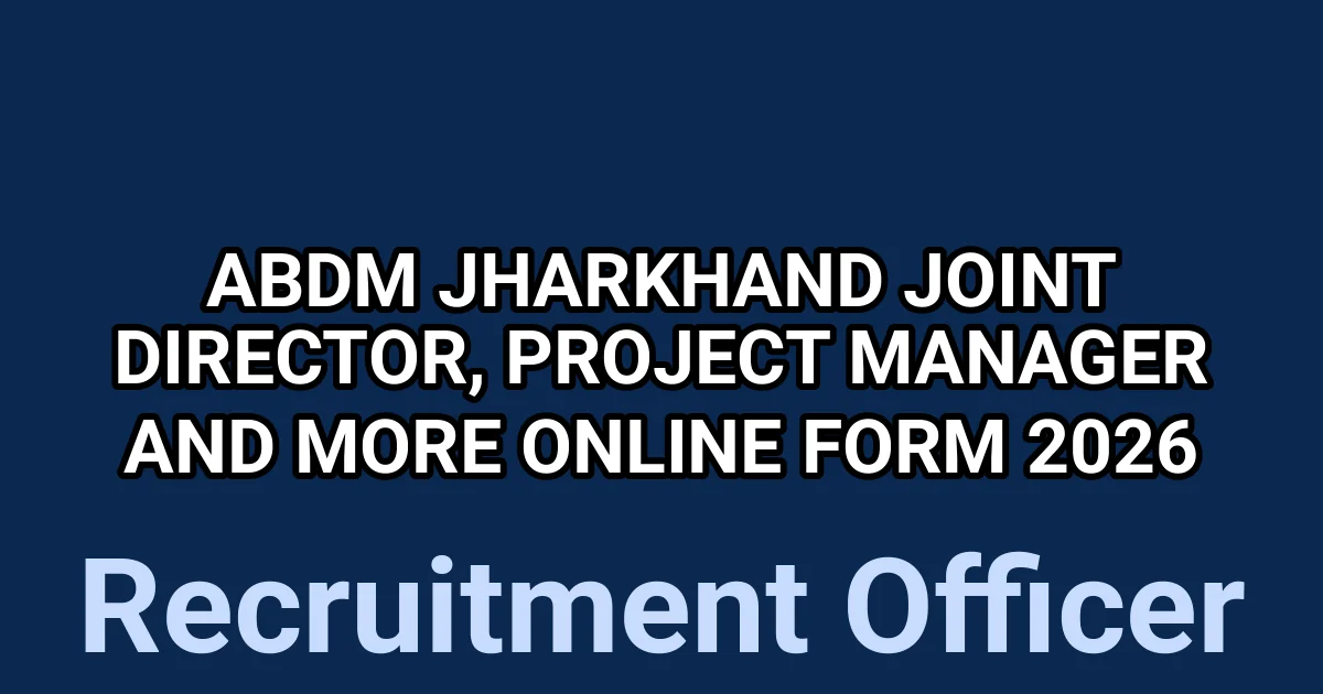 ABDM Jharkhand Joint Director, Project Manager And More Online Form 2026 1 tmp2n1ve0np