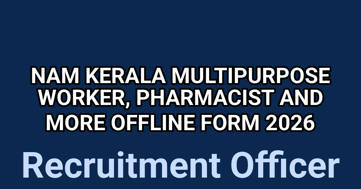 NAM Kerala Multipurpose Worker, Pharmacist and More Offline Form 2026 1 tmp3bfdmkqw