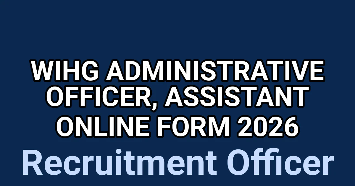 WIHG Administrative Officer, Assistant Online Form 2026 1 tmp3kh8pgp8