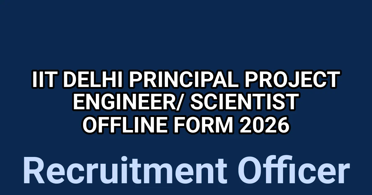 IIT Delhi Principal Project Engineer/ Scientist Offline Form 2026 1