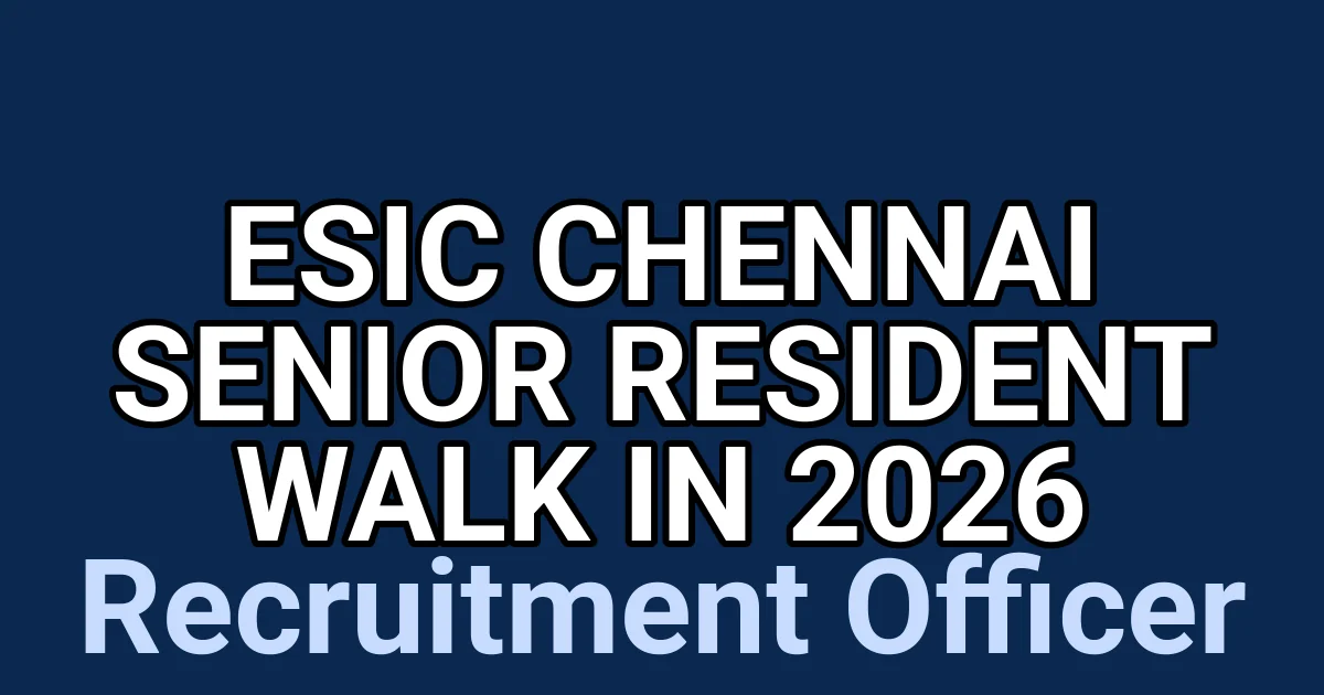 ESIC Chennai Senior Resident Walk in 2026 1 tmp5mswyoew