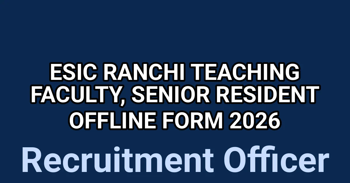 ESIC Ranchi Teaching Faculty, Senior Resident Offline Form 2026 1 tmp5r461bnm