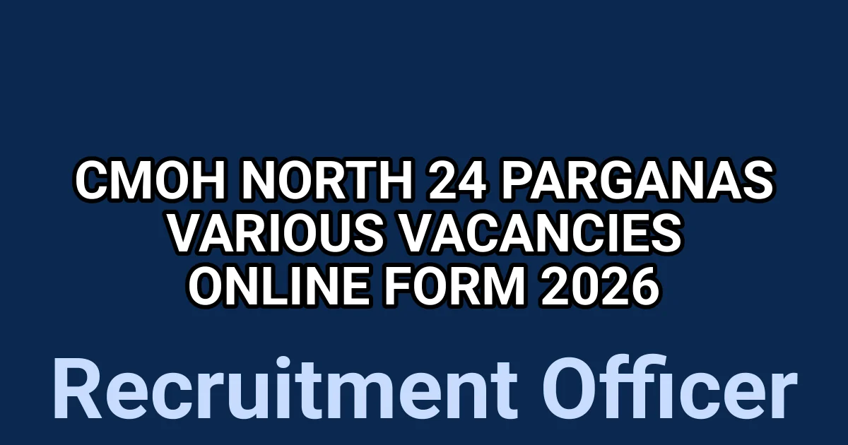 CMOH North 24 Parganas Various Vacancies Online Form 2026 1 tmp5unprblp