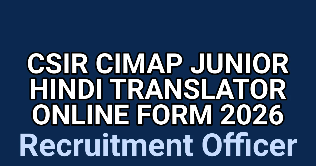 CSIR CIMAP Junior Hindi Translator Online Form 2026 1