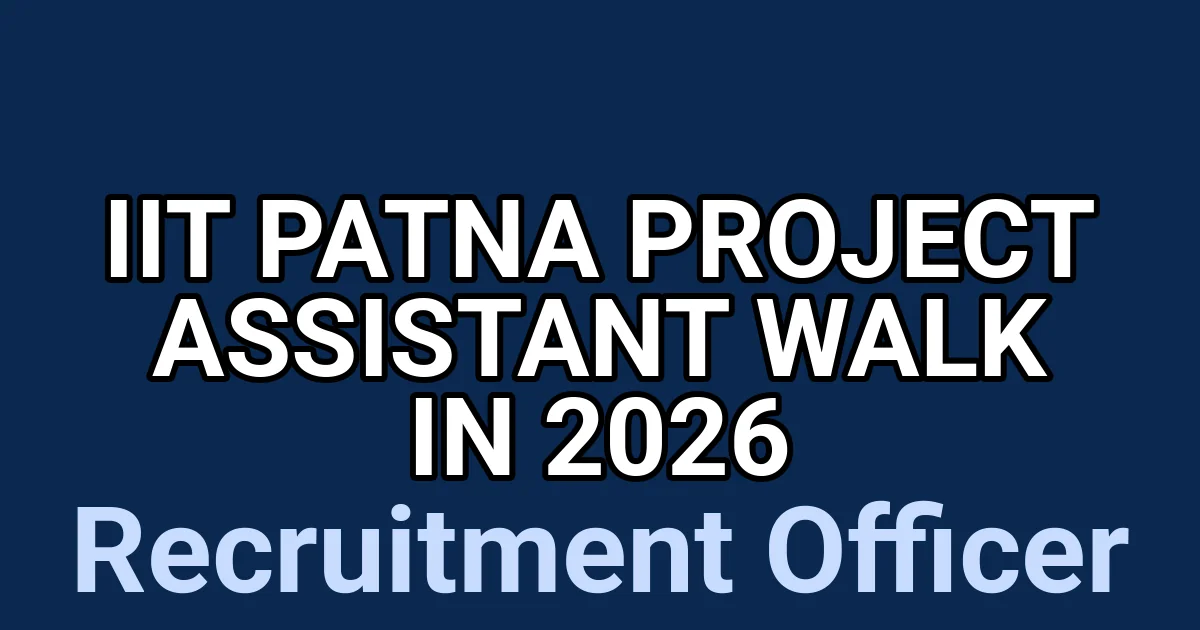 IIT Patna Project Assistant Walk In 2026 1 tmp6ei5pgzu