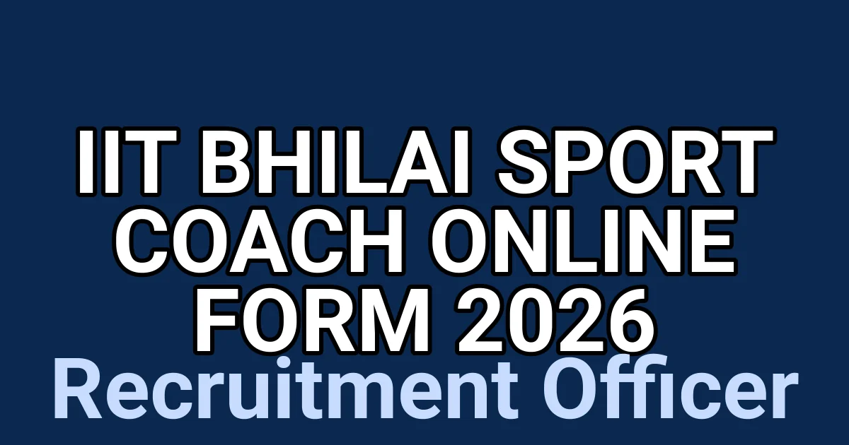 IIT Bhilai Sport Coach Online Form 2026 1 tmp6qq52omz