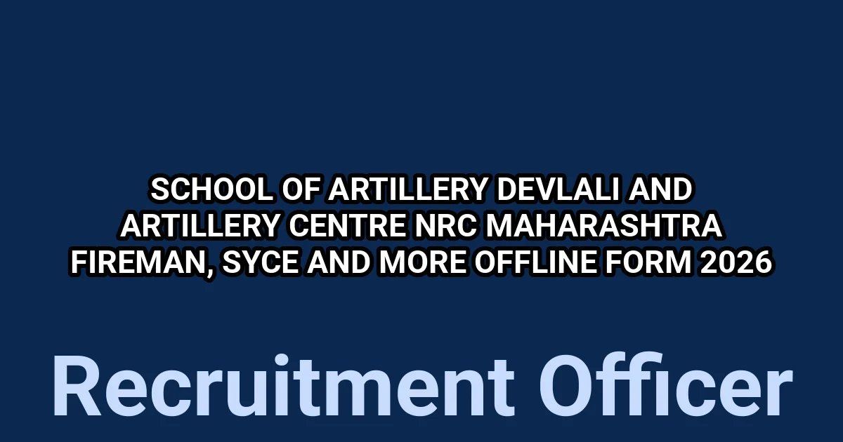 School of Artillery Devlali and Artillery Centre NRC Maharashtra Fireman, Syce And More Offline Form 2026 1 tmp6zog4mpt