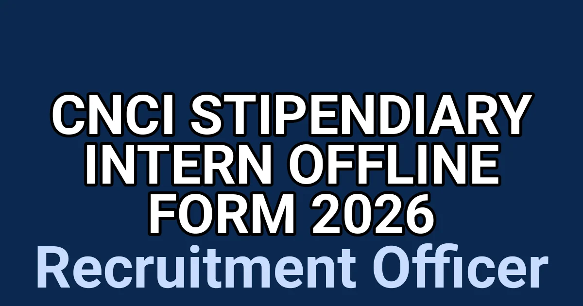 CNCI Stipendiary Intern Offline Form 2026 1