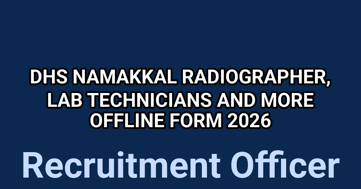 DHS Namakkal Radiographer, Lab Technicians And More Offline Form 2026 1 tmp757nhp09