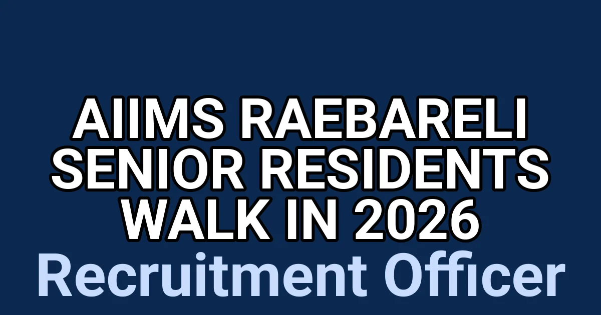 AIIMS Raebareli Senior Residents Walk in 2026 1 tmp7gdaqy0o