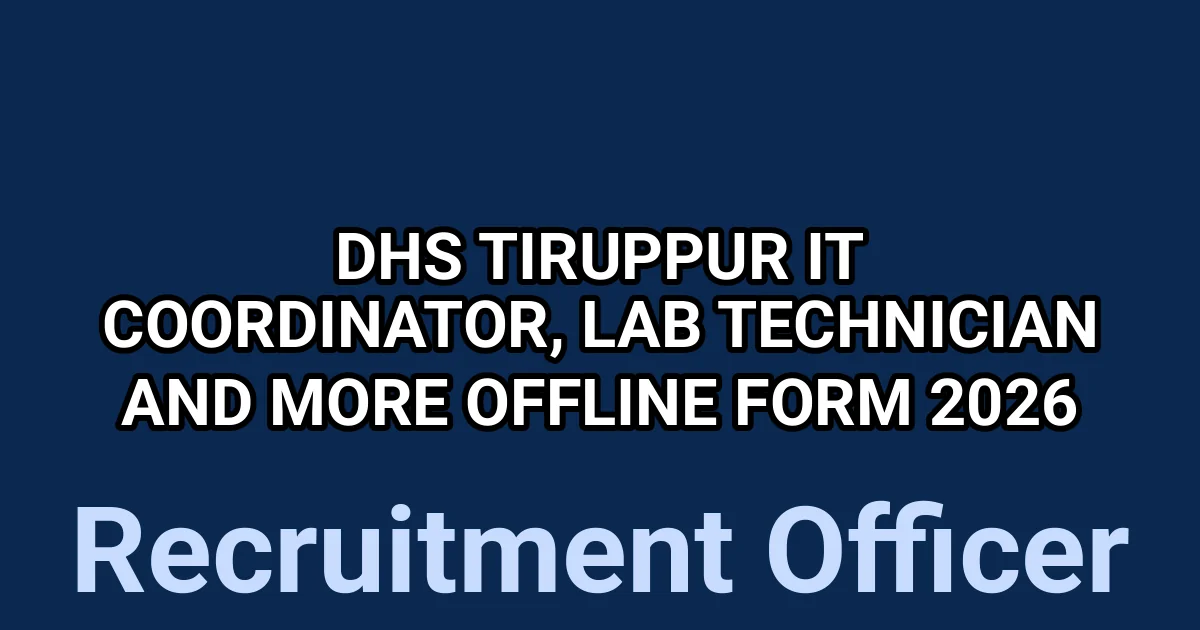 DHS Tiruppur IT Coordinator, Lab Technician And More Offline form 2026 1 tmp7u0q7fml