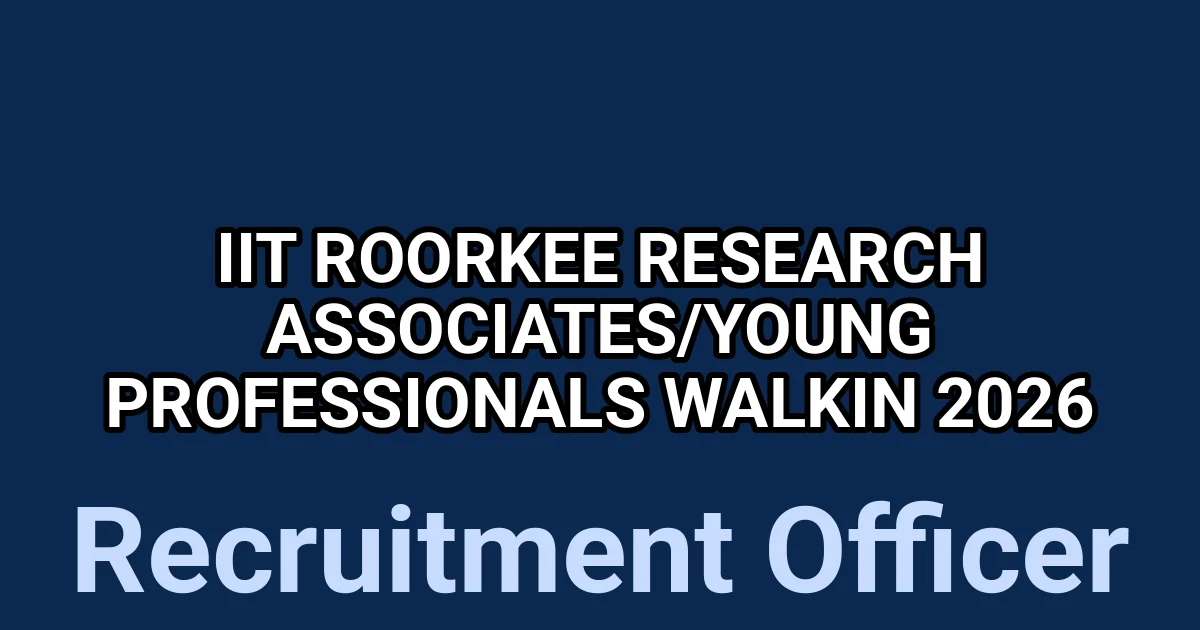 IIT Roorkee Research Associates/Young Professionals Walkin 2026 1 tmp97m8we93