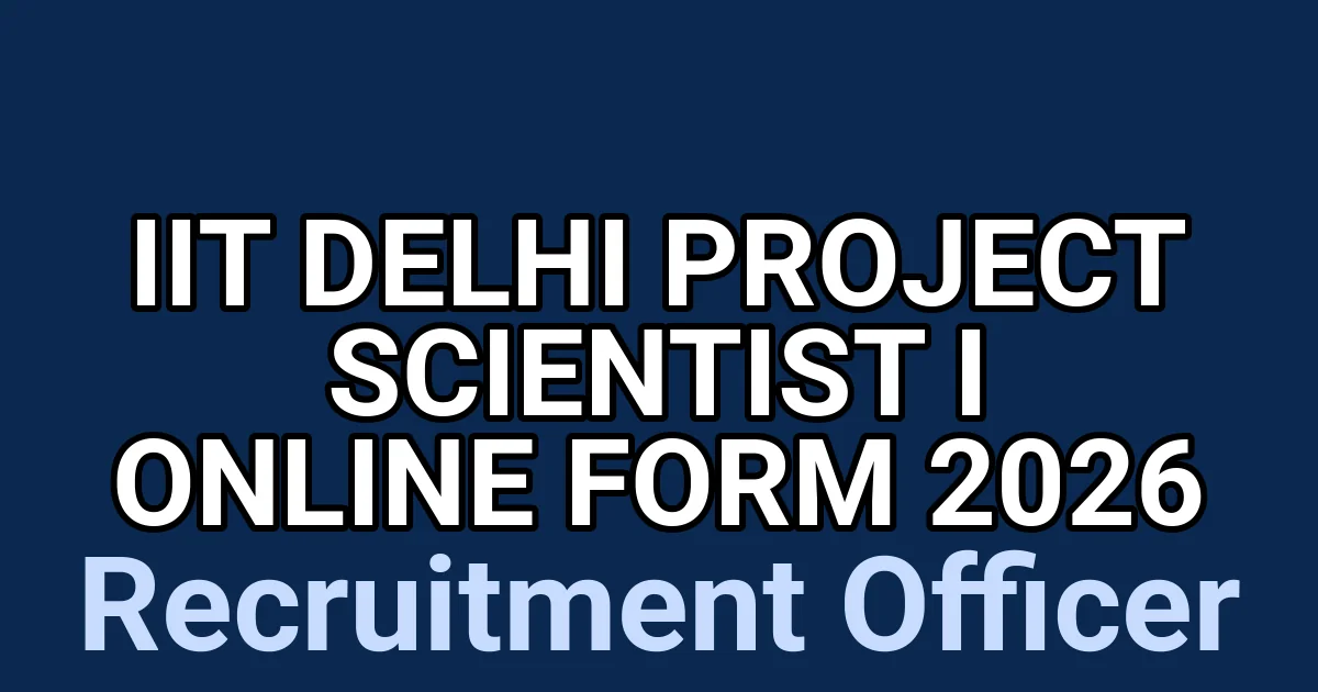 IIT Delhi Project Scientist I Online Form 2026 1