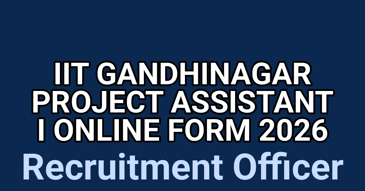 IIT Gandhinagar Project Assistant I Online Form 2026 – Complete Recruitment Details 1 tmpabjm6 sz
