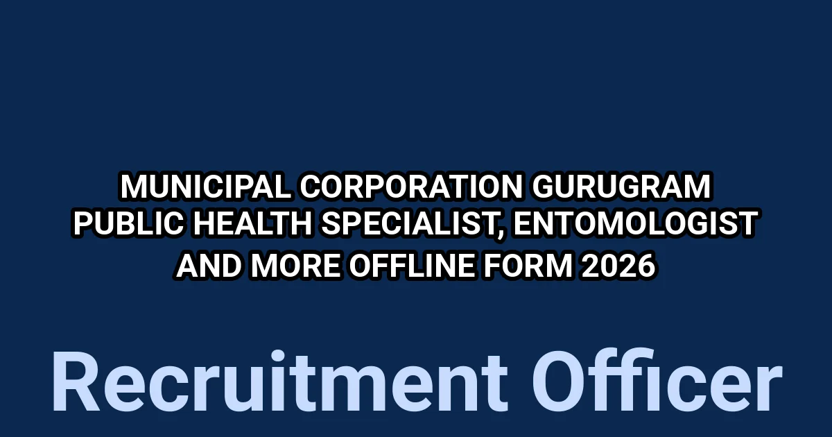 Municipal Corporation Gurugram Public Health Specialist, Entomologist And More Offline Form 2026 1