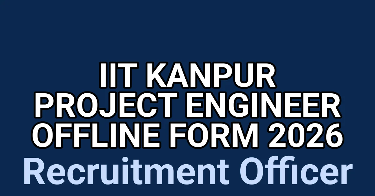 IIT Kanpur Project Engineer Offline Form 2026 1