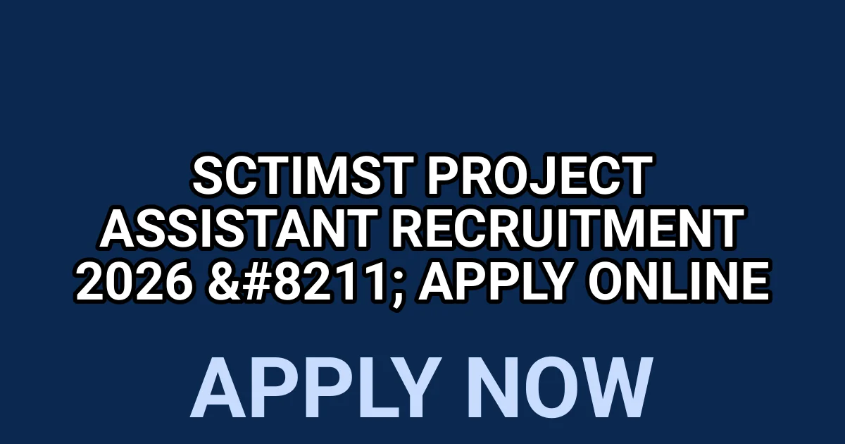 SCTIMST Project Assistant Recruitment 2026 - Apply Online 1 tmpcg7ram0b