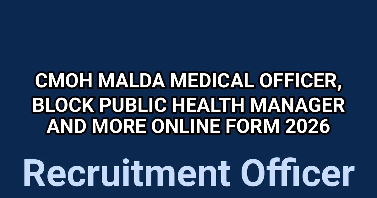 CMOH Malda Medical Officer, Block Public Health Manager And More Online Form 2026 1 tmpcseo2 j3