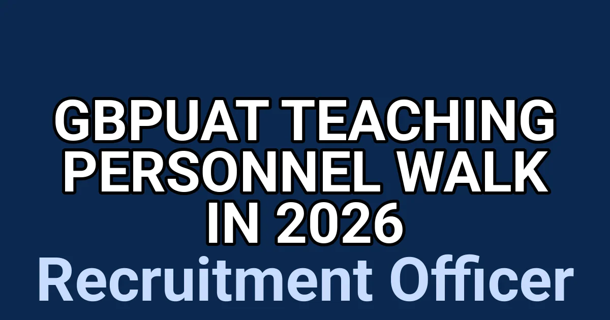 GBPUAT Teaching Personnel Walk in 2026 – Complete Recruitment Details 1 tmpct pew74