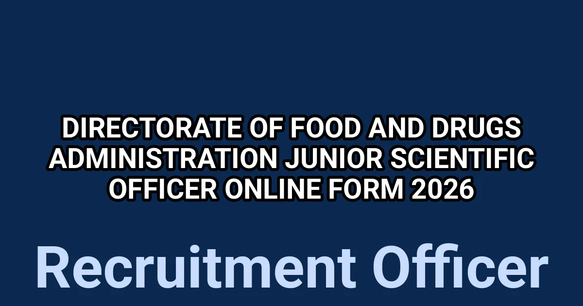 Directorate of Food And Drugs Administration Junior Scientific Officer Online Form 2026 1