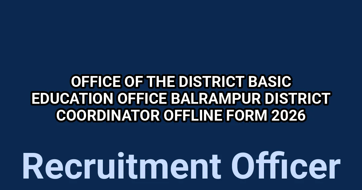 Office of the District Basic Education Office Balrampur District Coordinator Offline Form 2026 1