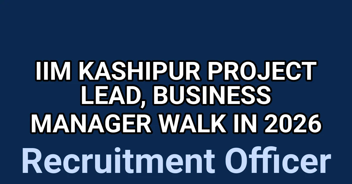 IIM Kashipur Project Lead, Business Manager Walk in 2026 1 tmpcz9lqy1u
