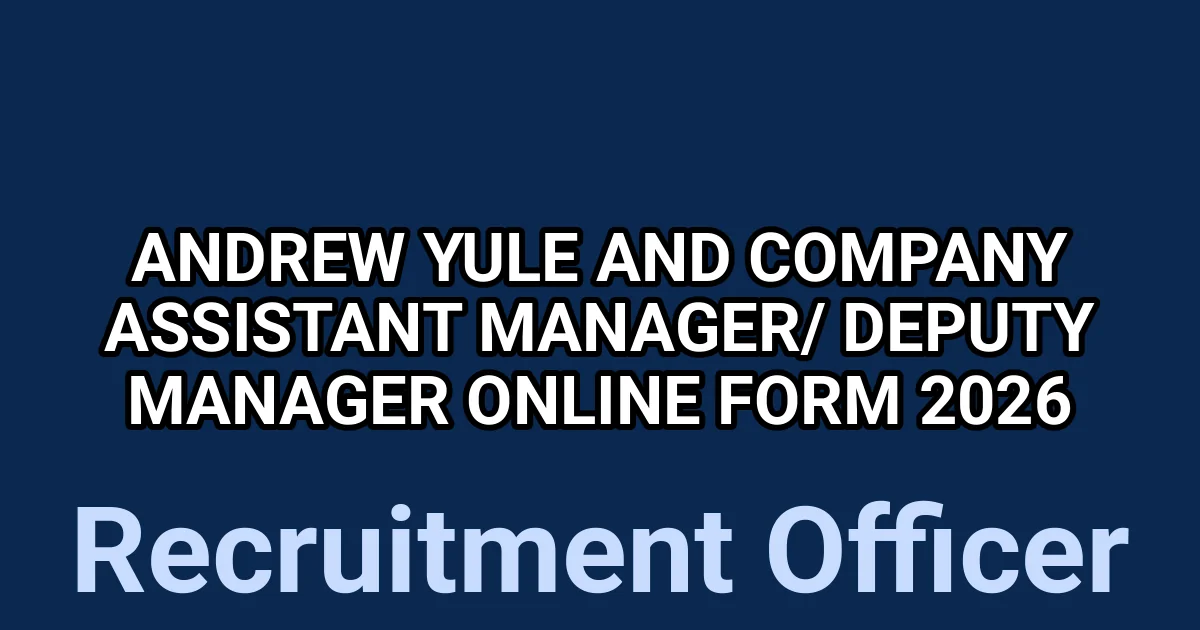 Andrew Yule And Company Assistant Manager/ Deputy Manager Online Form 2026 1 tmpdn9u3ply