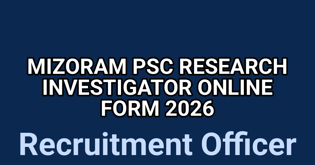 Mizoram PSC Research Investigator Online Form 2026 1 tmpdtsmoo9i