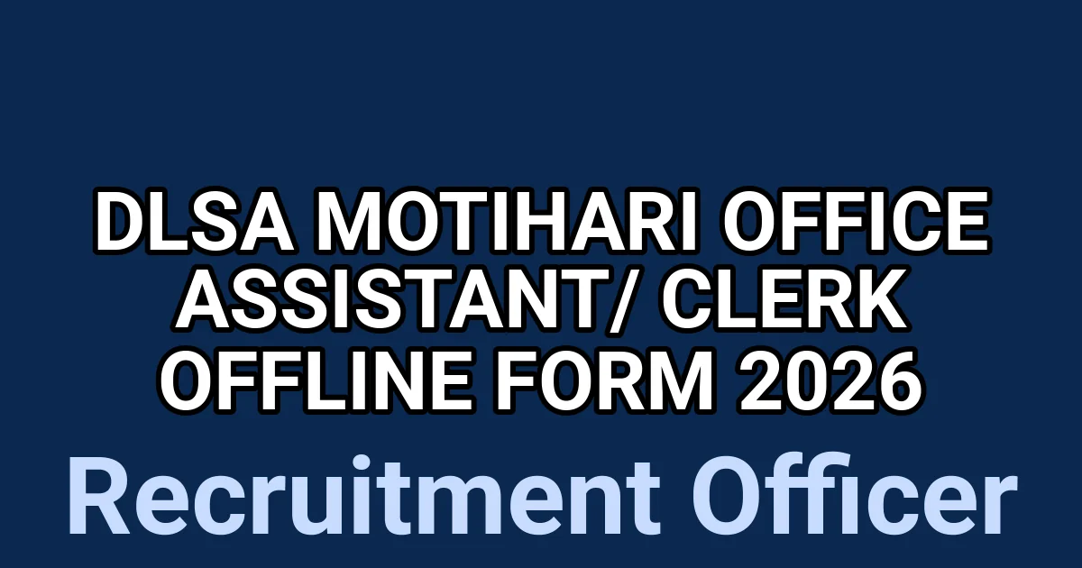 DLSA Motihari Office Assistant/ Clerk Offline Form 2026 1 tmpfjjuyztk