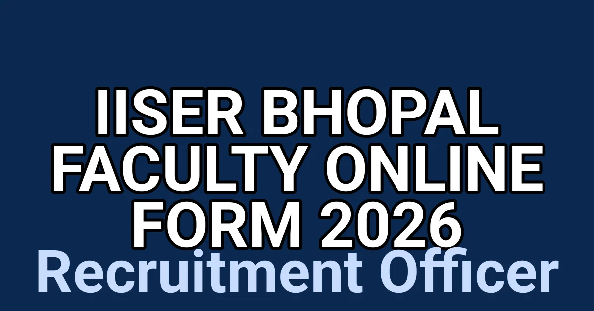 IISER Bhopal Faculty Online Form 2026 1